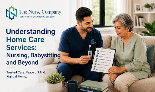 Understanding Home Care Services: Nursing, Babysitting and Beyond